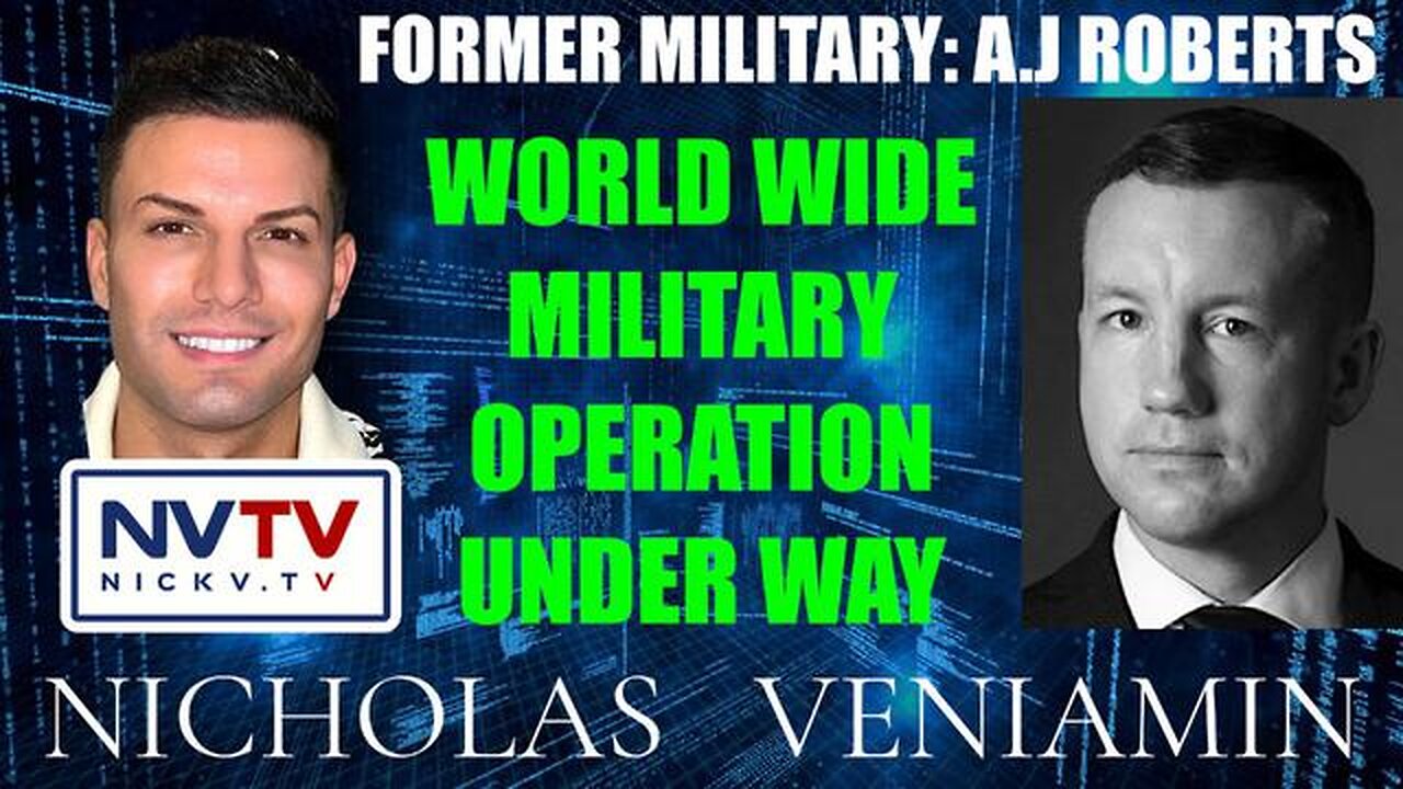 FORMER MILITARY A.J ROBERTS DISCUSSES WORLD WIDE MILITARY OPERATION WITH NICHOLAS VENIAMIN