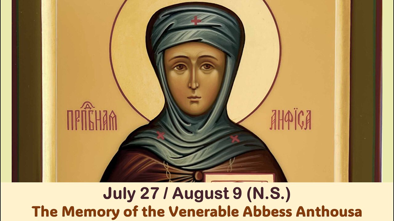 The Lives of Saints: July 27/August 9 (N.S.) The Memory of the Venerable Abbess Anthousa