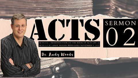 Acts 02. Introduction (part 2). Acts 1:1. Dr. Andy Woods. 11-02-22.