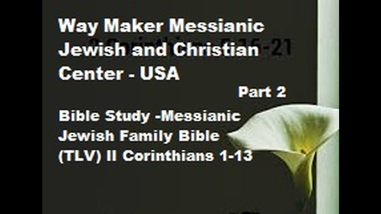 Bible Study - Messianic Jewish Family Bible - TLV - II Corinthians 1- 13 - Part 2