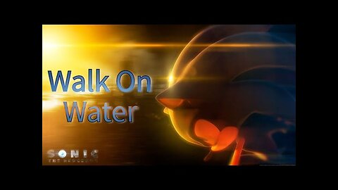 Sonic AMV - Walk On Water