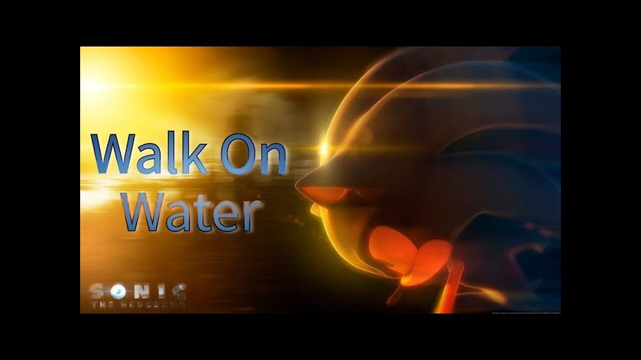 Sonic AMV - Walk On Water