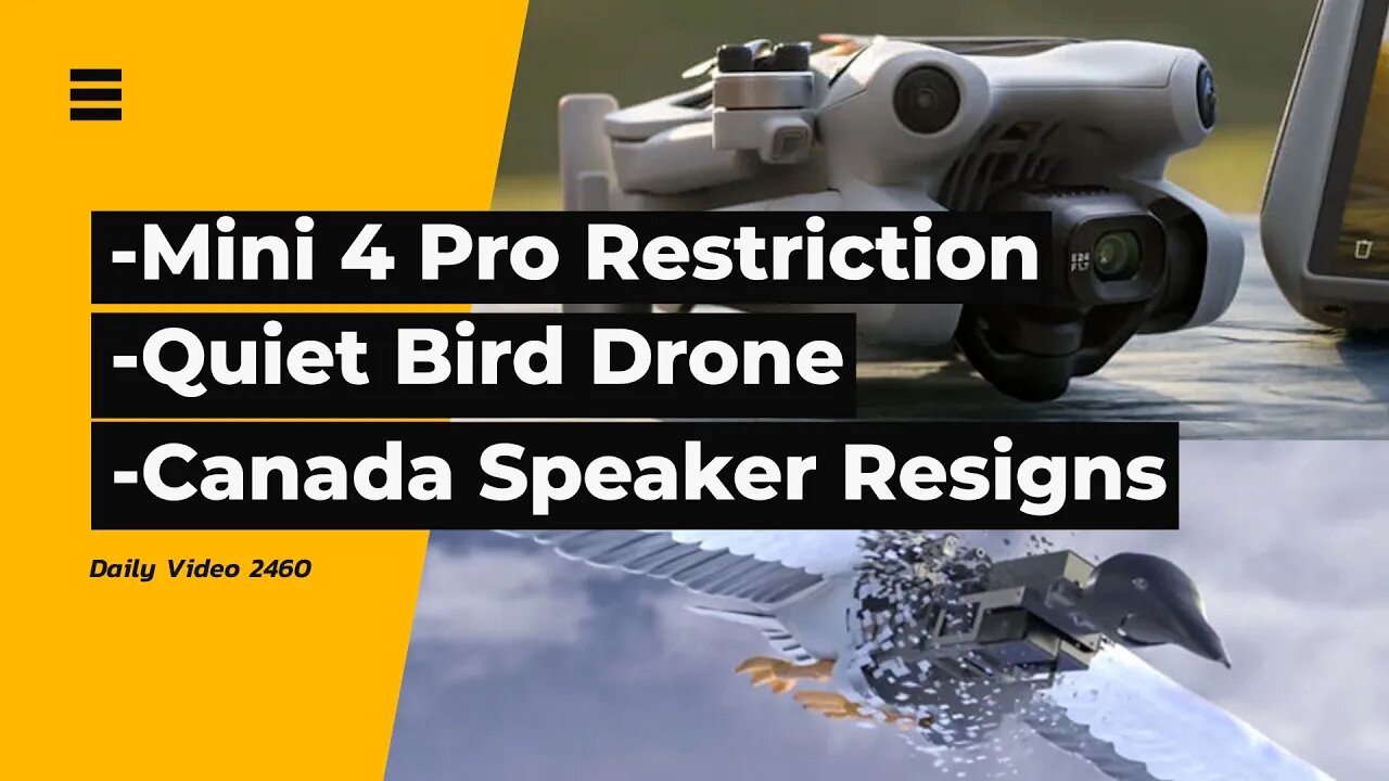 DJI Restricting Mini 4 Pro Drones, Flygildi Bird Drone, Canada House Speaker Resigns