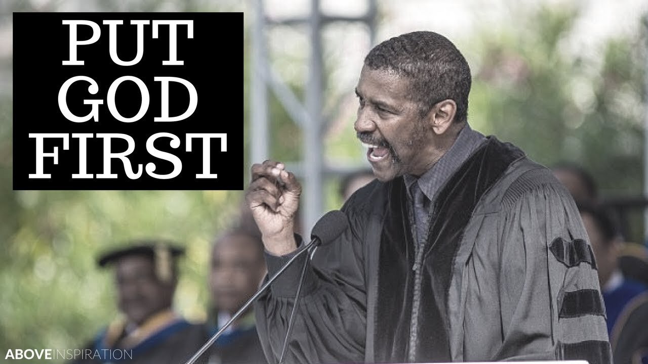 PUT GOD FIRST -DENZEL WASHINGTON MOTIVATIONAL INSPIRING COMMENCEMENT