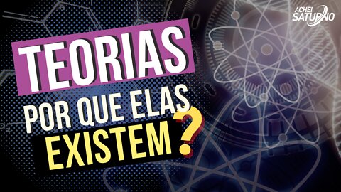 O MOTIVO DE EXISTIREM TANTAS TEORIAS (BIG BANG, EXPANSÃO DO UNIVERSO, CORDAS, ETC)