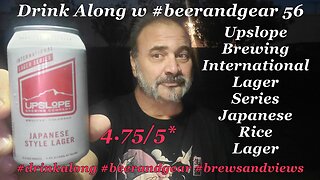 Drink Along w beerandgear 56 Upslope Int'l Series Japanese Lager 4.75/5