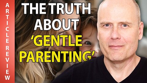 The Truth About 'Gentle Parenting'