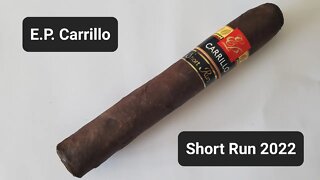 E.P. Carrillo Short Run 2022 cigar review