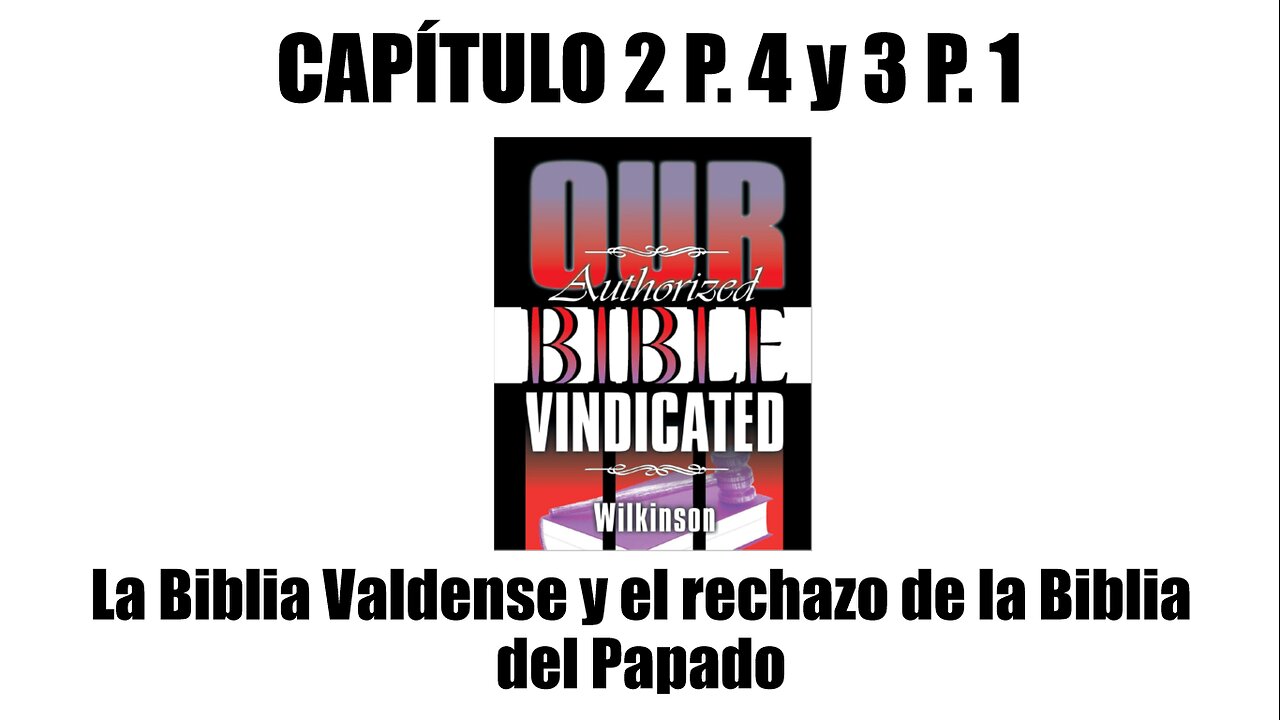 NBAV - Cap 2 P.4 y Cap. 3 P.1 - La Biblia Valdense y el rechazo de la Biblia del Papado