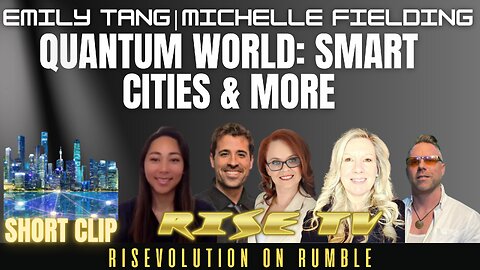 QUANTUM WORLD: SMART CITIES & MORE W/ MICHELLE FIELDING & EMILY TANG