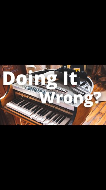 Playing The Piano Wrong