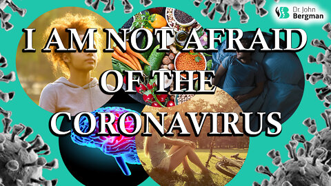 I am NOT afraid of the CoronaVirus