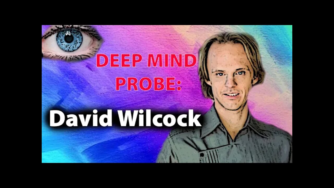 David Wilcock || Deep Mind Probe (Part 1)