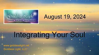 08-19-24 Integrating Your Soul -- Channeled Meditation