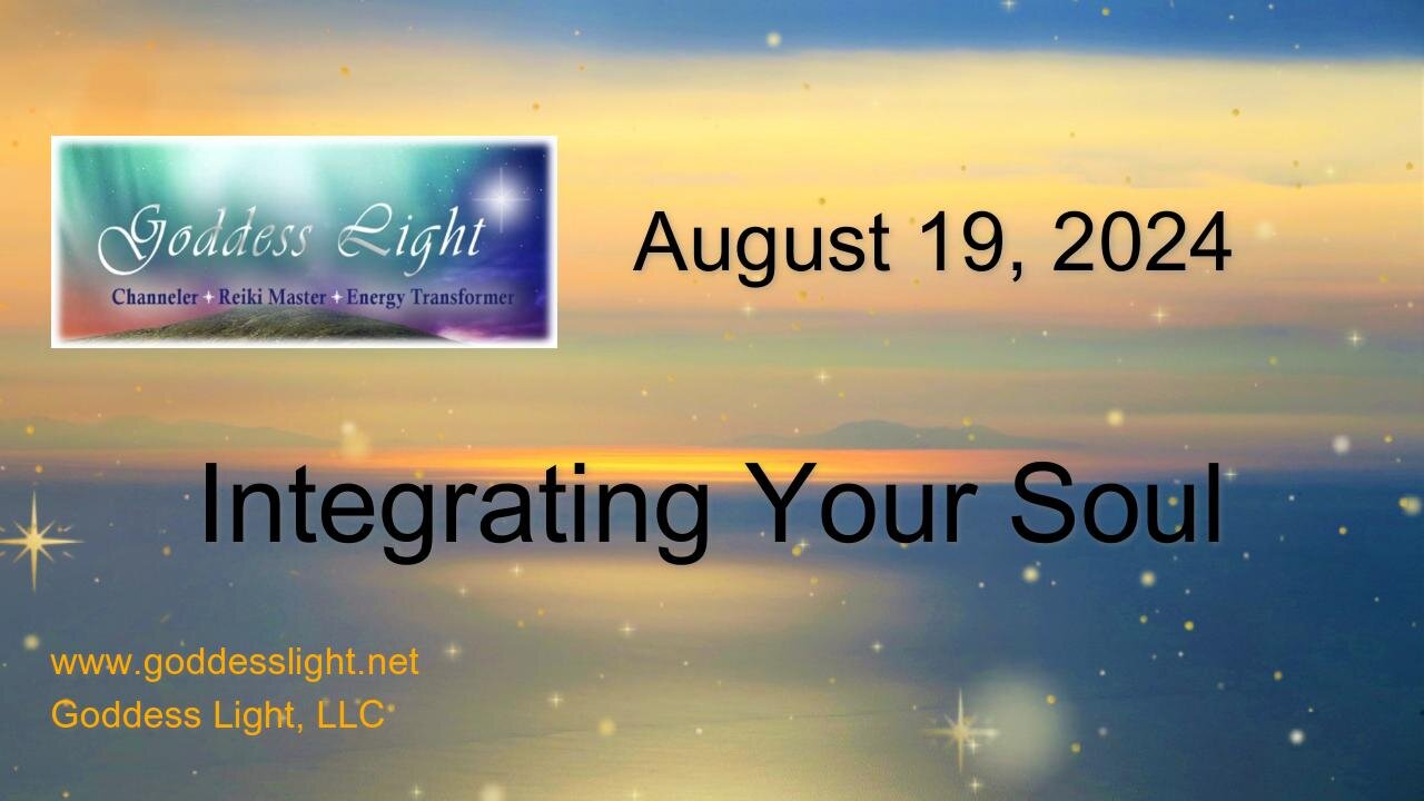 08-19-24 Integrating Your Soul -- Channeled Meditation