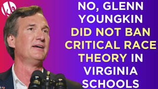 No, Glenn Youngkin DID NOT ban Critical Race Theory in Virginia with his executive order. Here's why