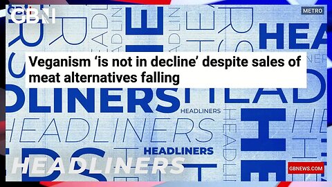 Veganism 'is not in decline' despite sales of meat alternatives falling 🗞 Headliners