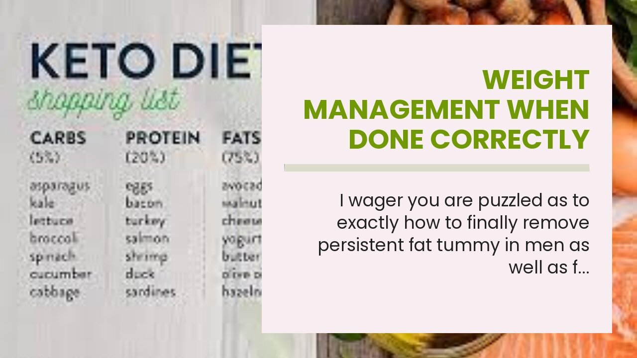 Weight Management When done correctly