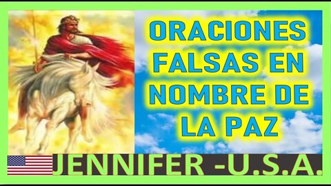 ORACIONES FALSAS EN NOMBRE DE LA PAZ- MENSAJE DE JESUCRISTO REY A JENNIFER 23 DE MARZO 2022