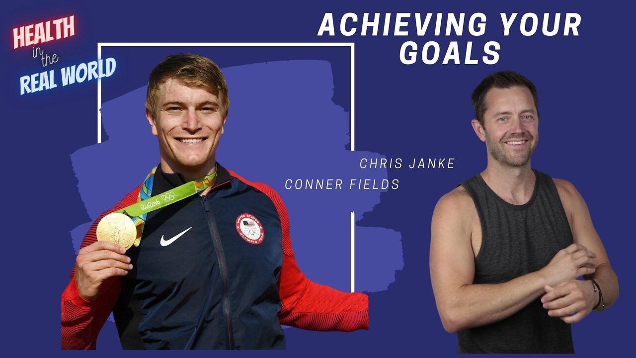 Achieving Your Goals with Conner Fields - Health in the Real World with Chris Janke