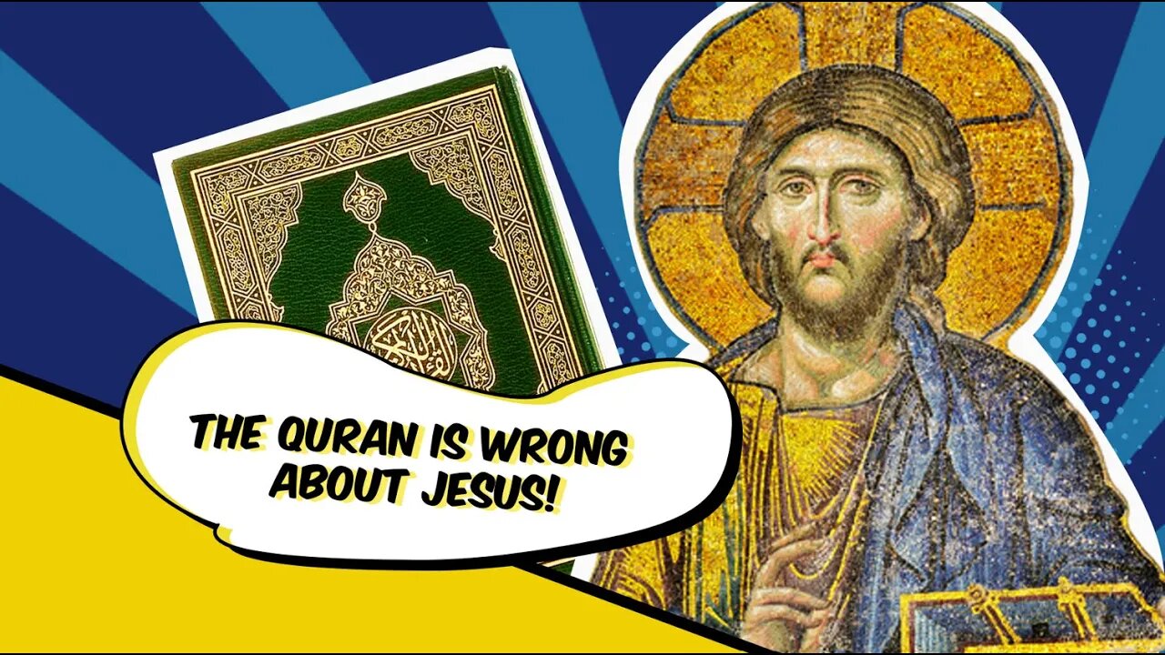 The Quran is Wrong About Jesus!