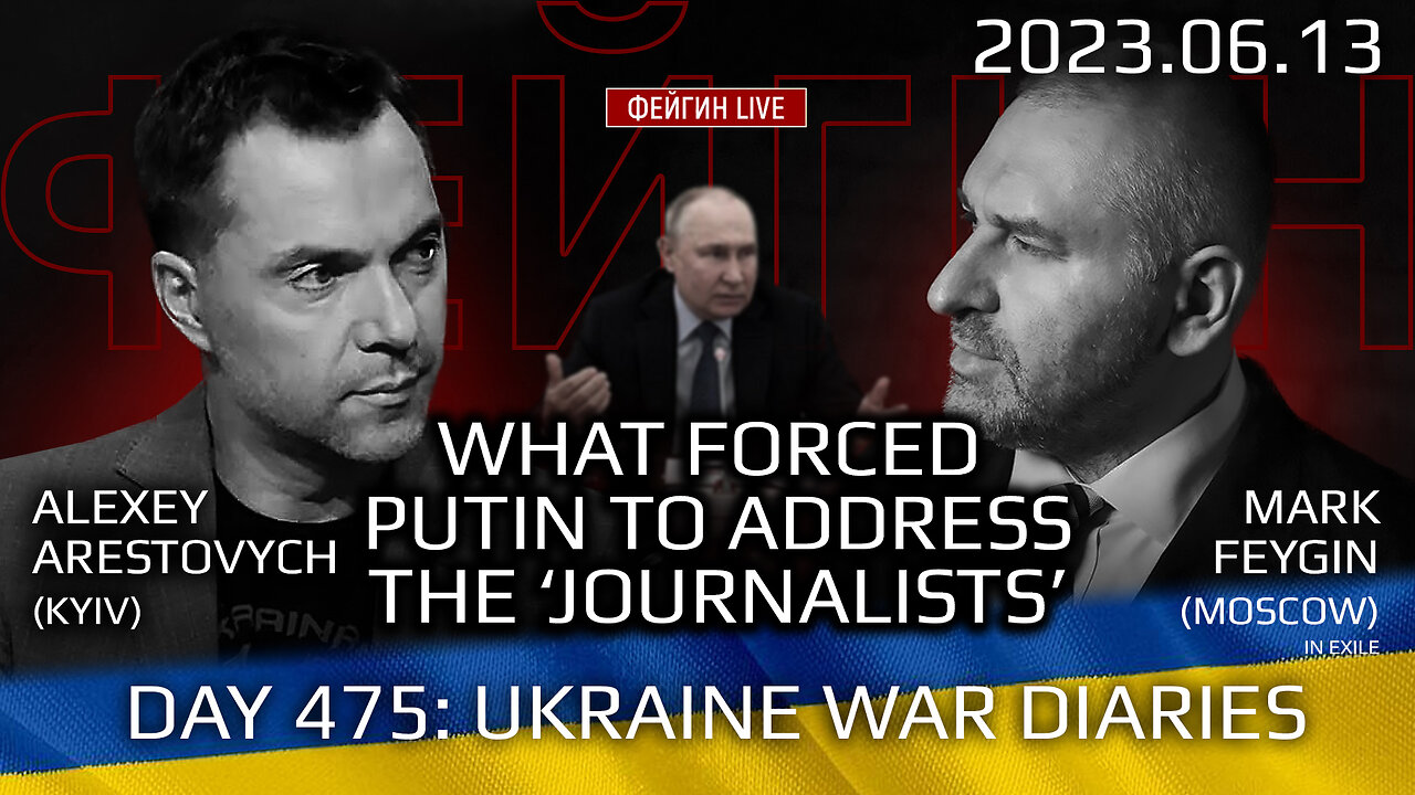 Day 475: war diaries w/Former Advisor to Ukraine President, Intel Officer @arestovych & #Feygin