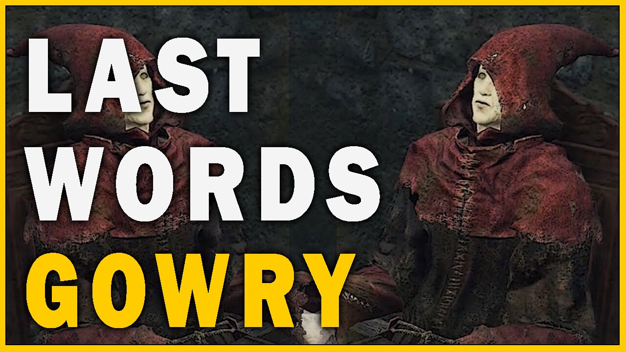 Last Words of Gowry in Elden Ring