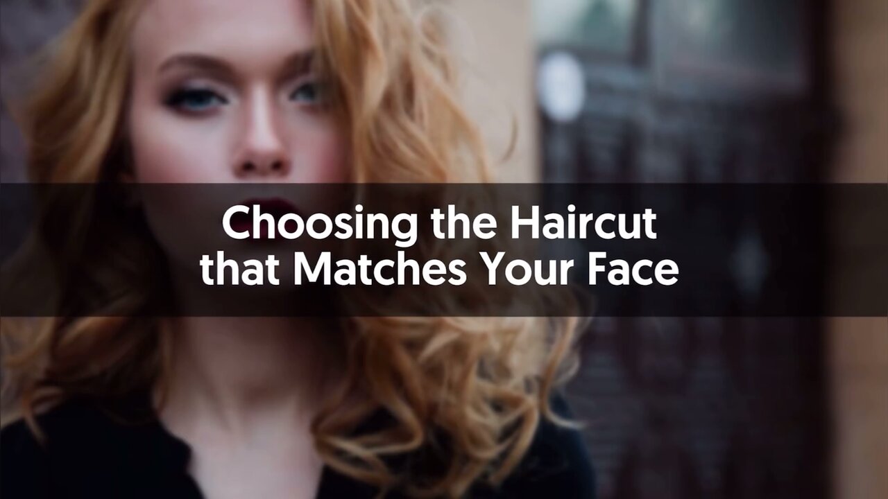 Choosing the Hairstyle that Matches Your Face Shape!