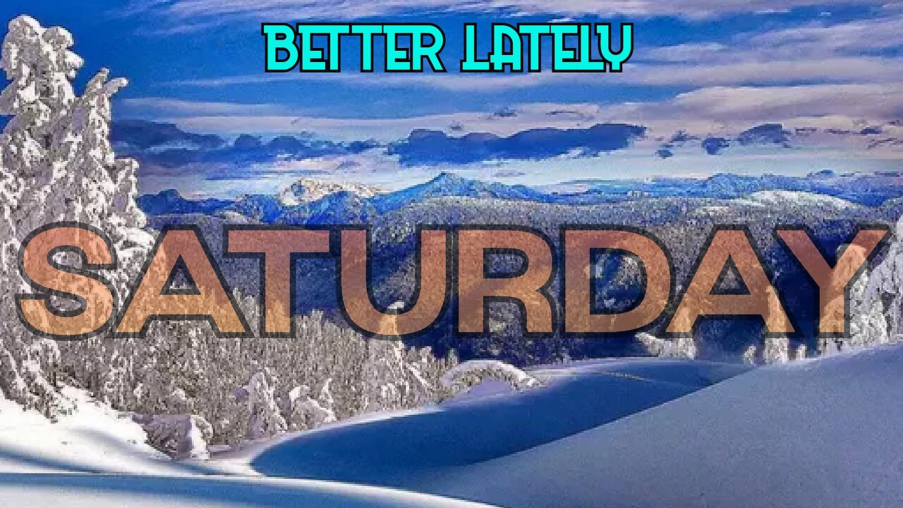 Better Lately - Saturday