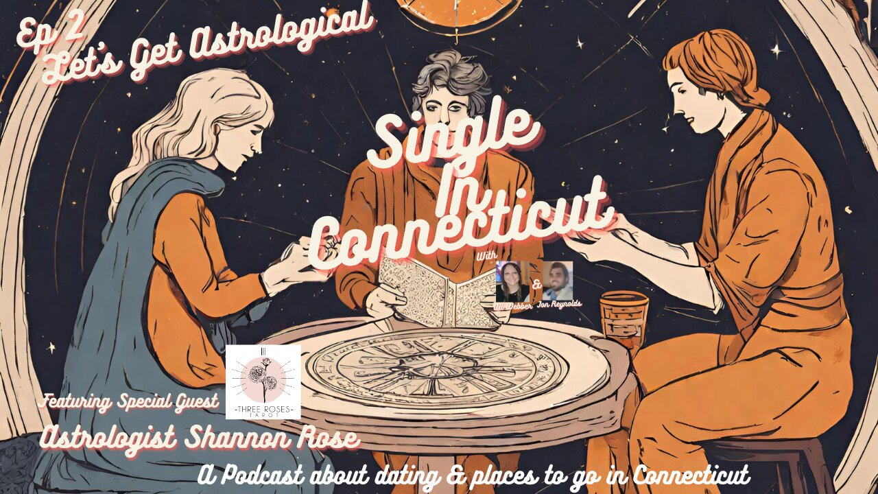 Single in Connecticut Podcast LIVE! - EP 2: Lets Get Astrological!