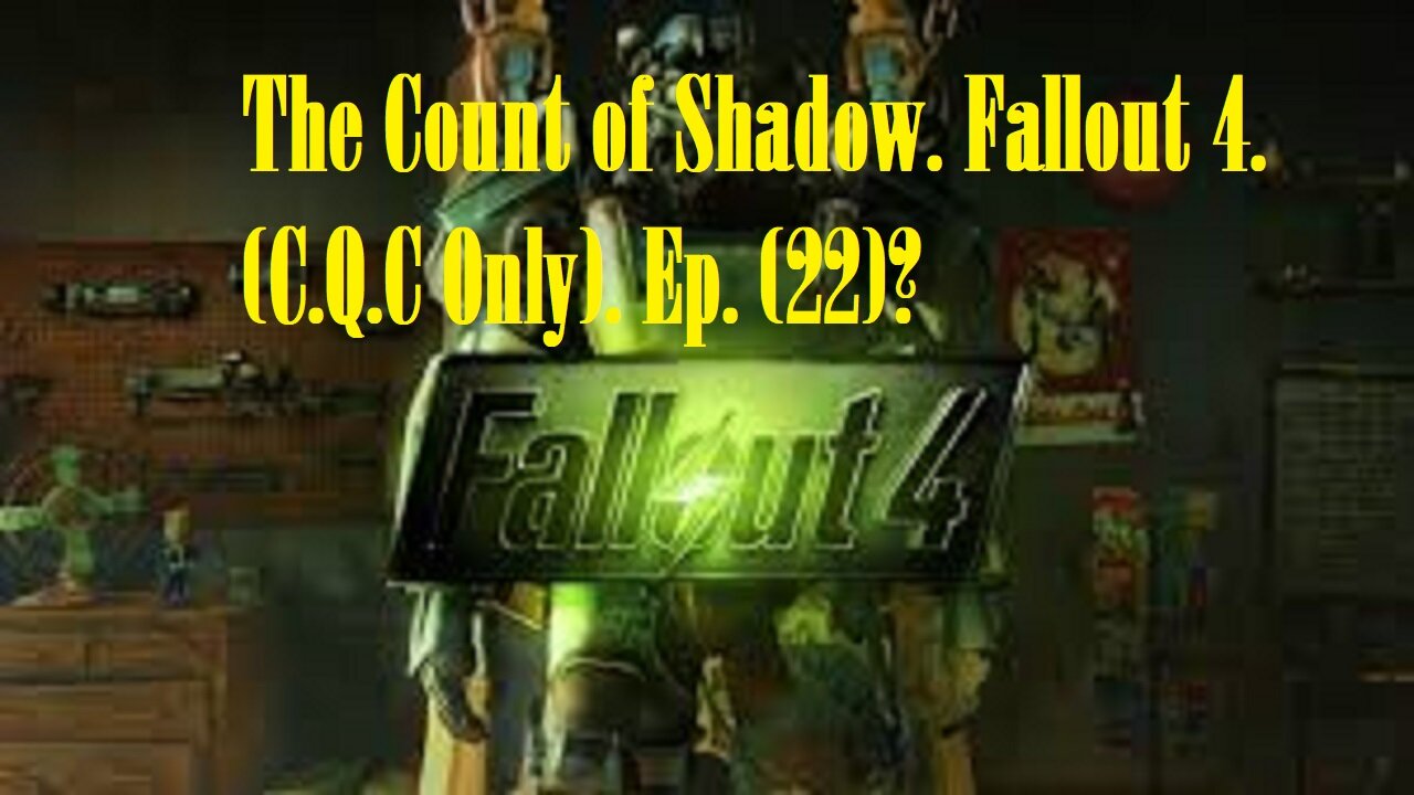 The Count of Shadow. Fallout 4. (C.Q.C Only). Ep. (22)? #fallout4 #cqc