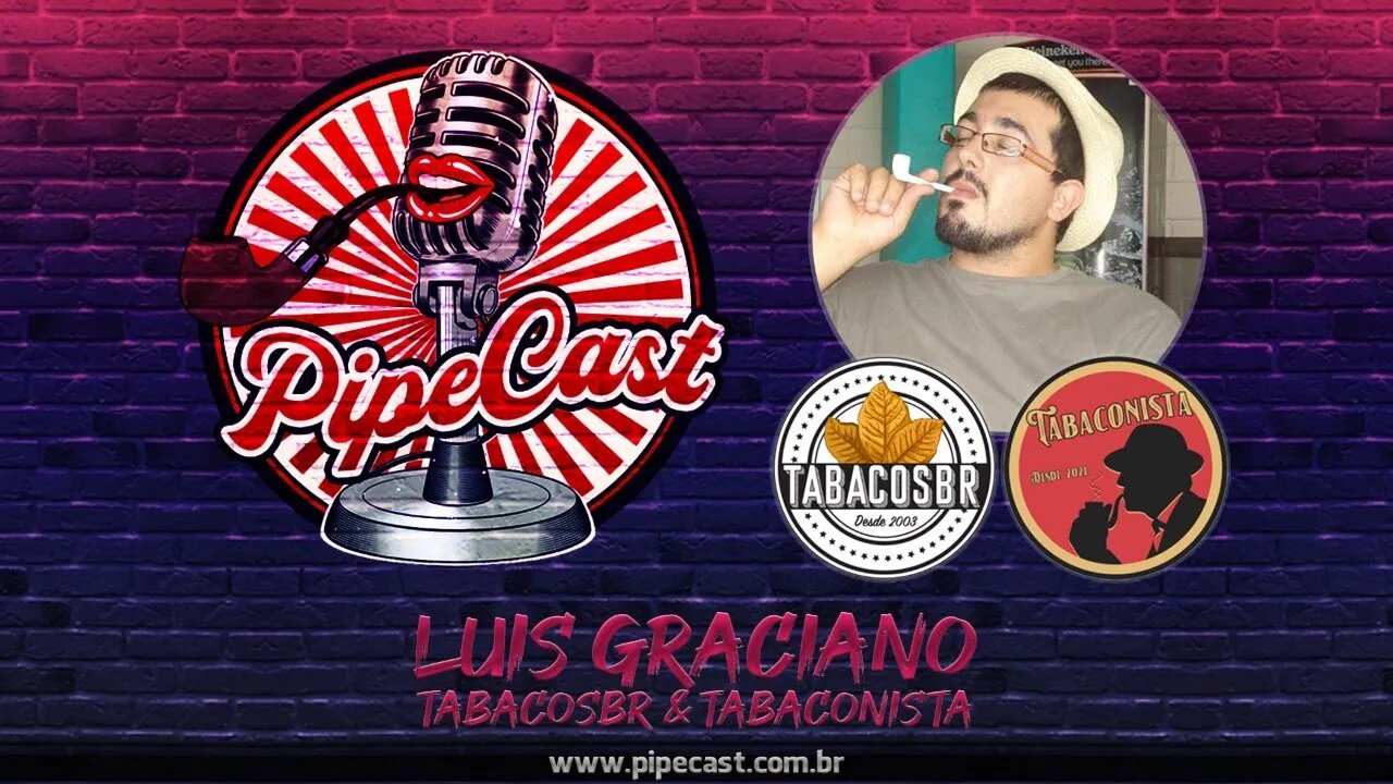 Luís Graciano - TabacosBR & Tabaconista - PipeCast #04