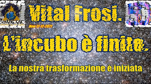 Vital Frosi. L'incubo è finito. La nostra trasformazione è iniziata