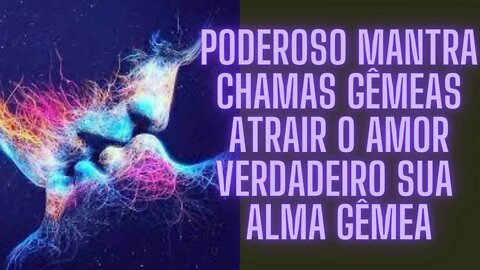 🧘‍♀️ 💞Poderoso Mantra Chamas Gêmeas Atrair O Amor Verdadeiro sua Alma Gêmea.