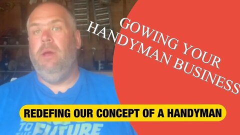 REDEFINING OUR CONCEPT OF WHAT A HANDYMAN IS - Growing Your Handyman Business