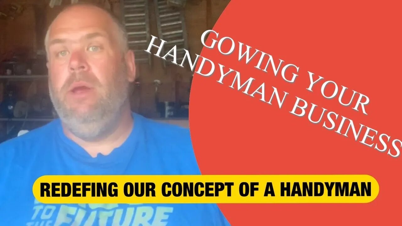 REDEFINING OUR CONCEPT OF WHAT A HANDYMAN IS - Growing Your Handyman Business