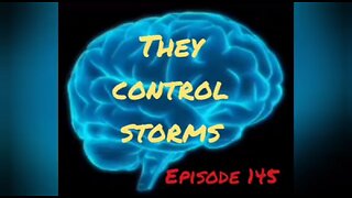 THEY CONTROL STORMS - Episode 145 with HonestWalterWhite