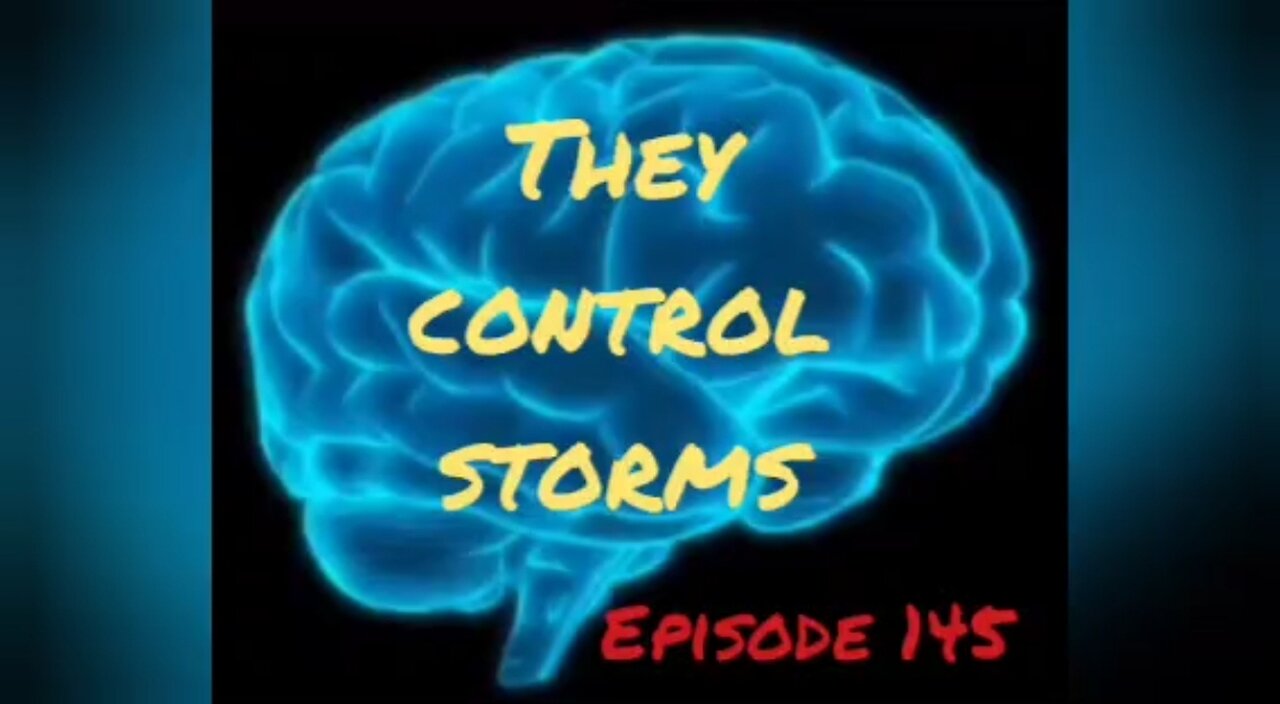 THEY CONTROL STORMS - Episode 145 with HonestWalterWhite