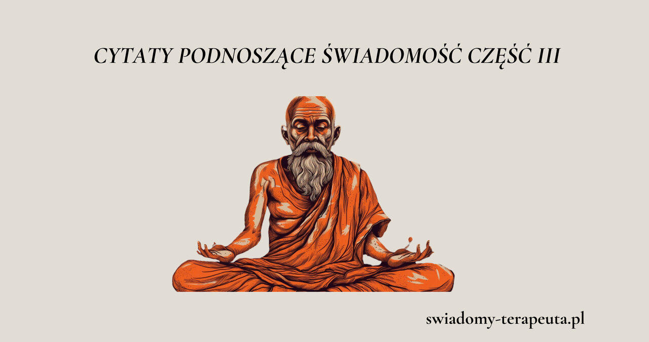 CYTATY PODNOSZĄCE ŚWIADOMOŚĆ CZĘŚĆ III