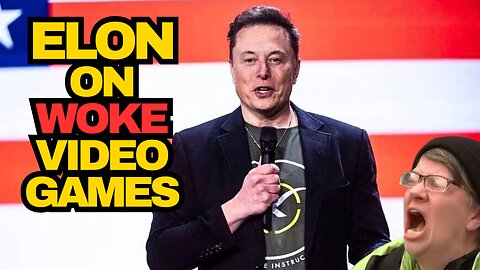 Elon Musk On WOKE Video Games