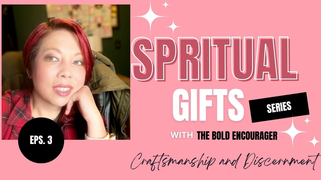 Spiritual Gifts | Episode 3: Craftsmanship & Discernment