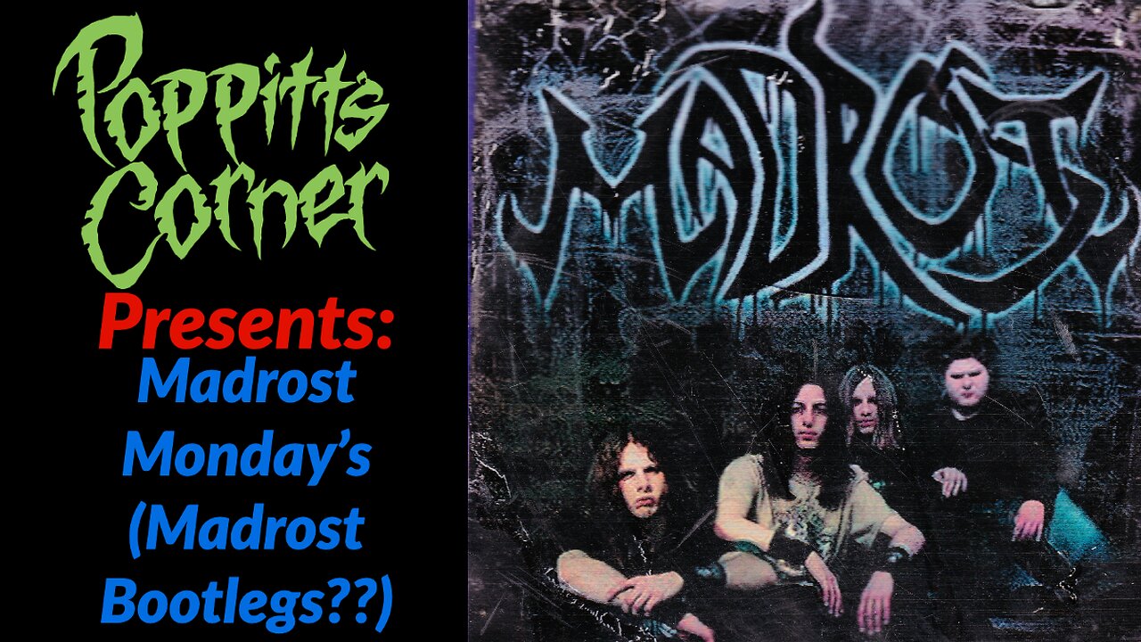 Poppitt's Corner Presents: Madrost Mondays (Madrost Bootlegs??)