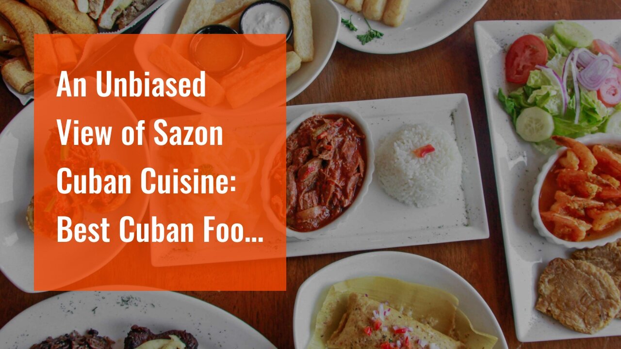 An Unbiased View of Sazon Cuban Cuisine: Best Cuban Food Miami Beach