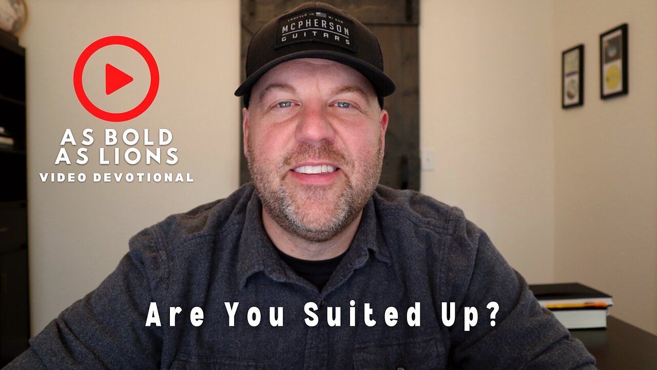 Are You Suited Up? | AS BOLD AS LIONS DEVOTIONAL | February 3, 2023