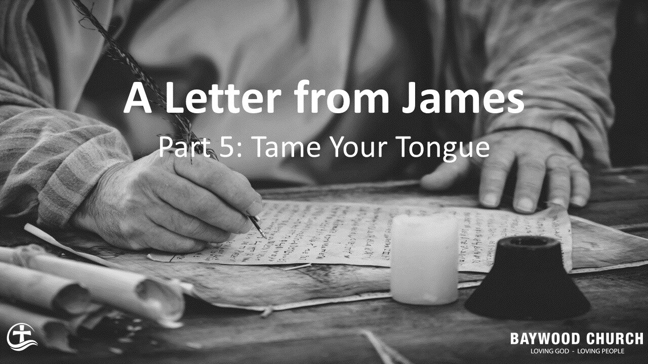 Baywood Church w/ Pastor Michael Stewart Sermon Series A Letter from James Part 5: Tame Your Tongue