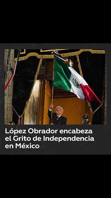 López Obrador oficia la ceremonia del 213 Grito de Independencia