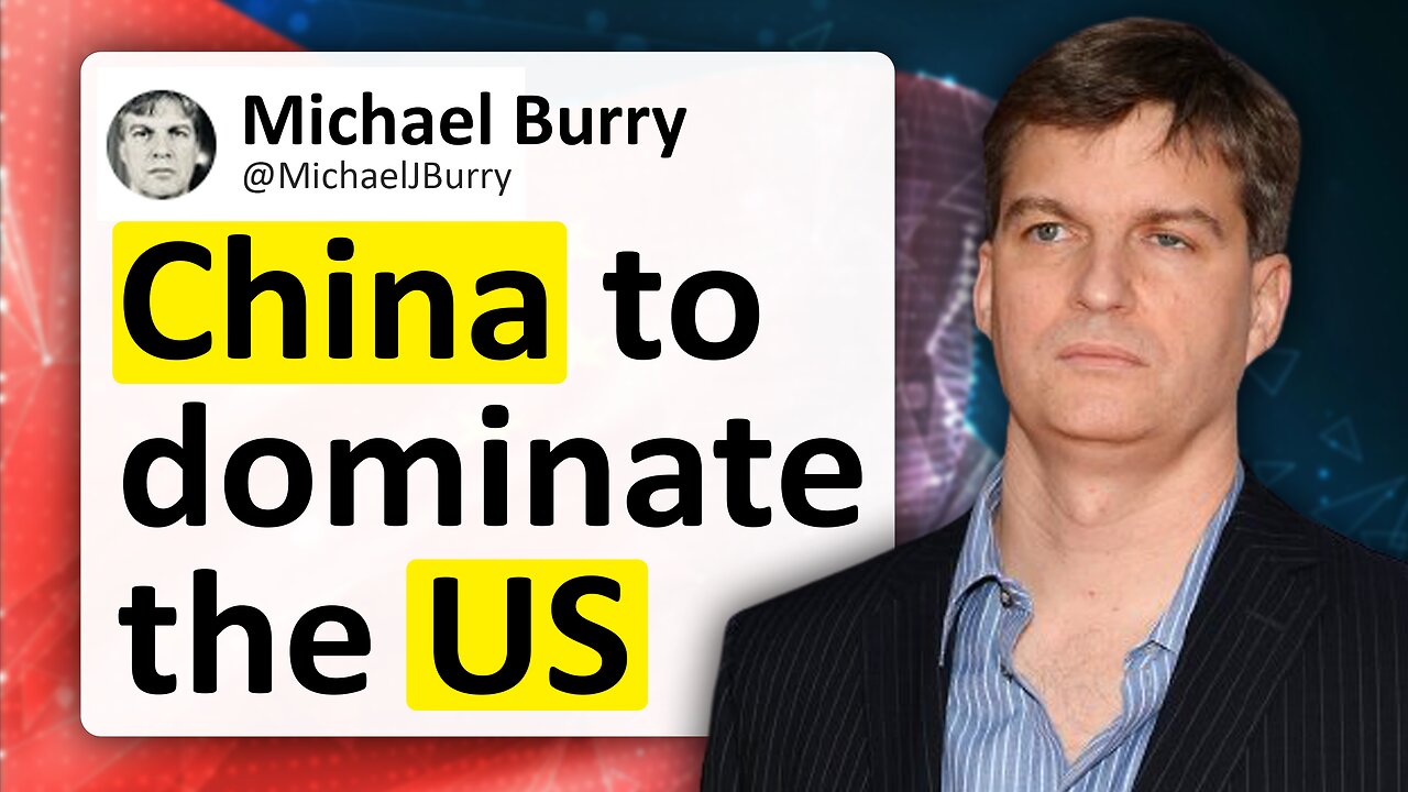 Michael Burry: China will dominate the US