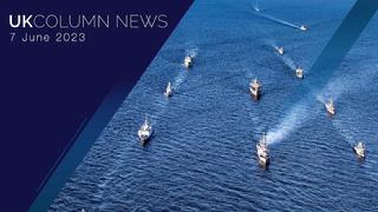 UK Column News - 7th June 2023