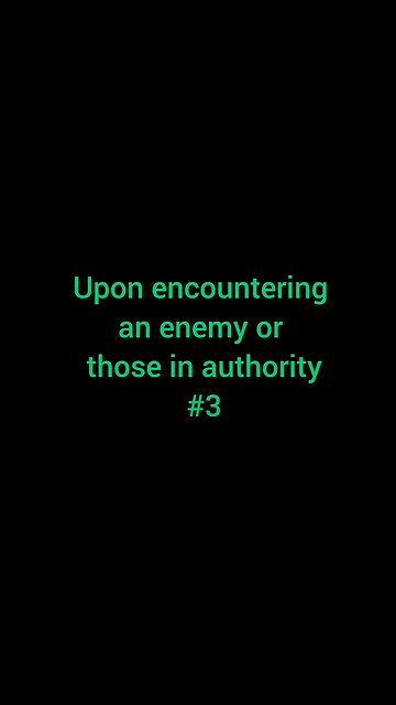 9. Upon encountering an enemy or those of authority #3