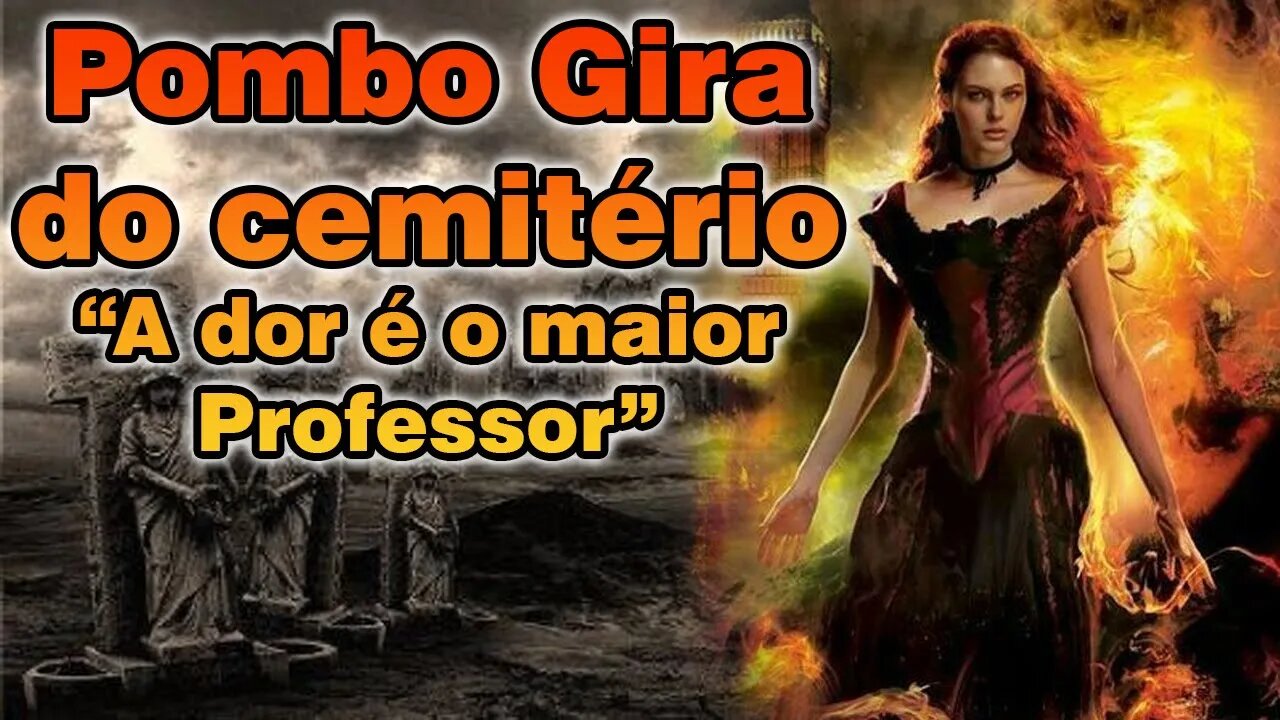 Pombo Gira do cemitério “A dor é o maior Professor”